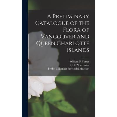 A Preliminary Catalogue of the Flora of Vancouver and Queen Charlotte Islands