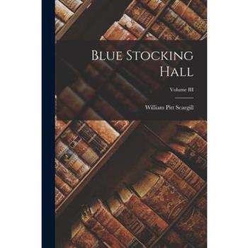 Blue Stocking Hall; Volume III