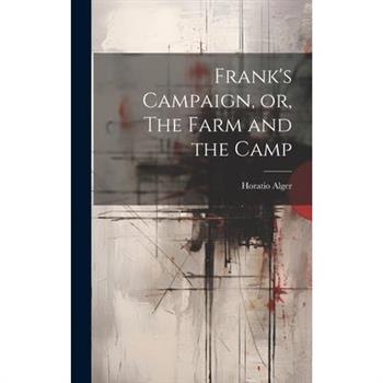 Frank's Campaign, or, The Farm and the Camp