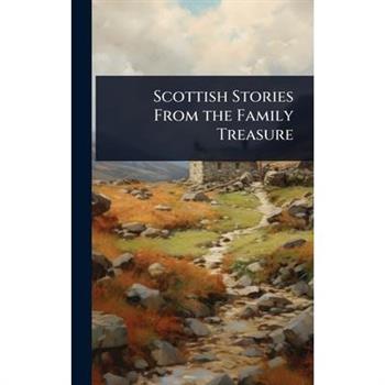 Scottish Stories From the Family Treasure