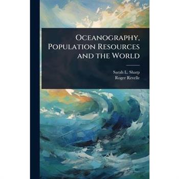 Oceanography, Population Resources and the World
