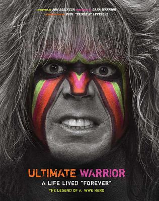 Ultimate Warrior: a Life Lived "Forever"