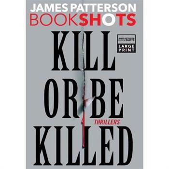 Kill or Be Killed
