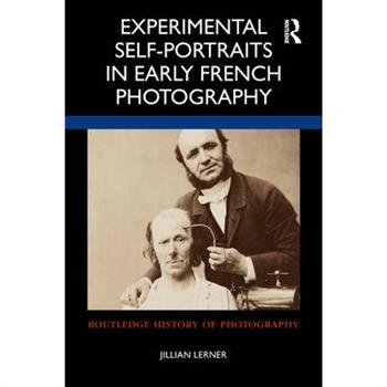 Experimental Self-Portraits in Early French Photography