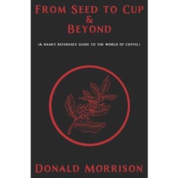 From Seed to Cup & Beyond
