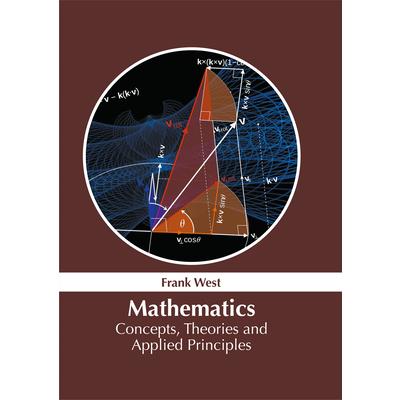 Mathematics: Concepts, Theories and Applied Principles