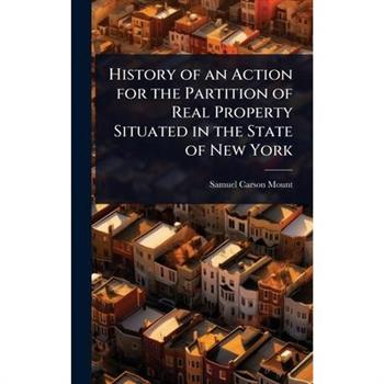 History of an Action for the Partition of Real Property Situated in the State of New York
