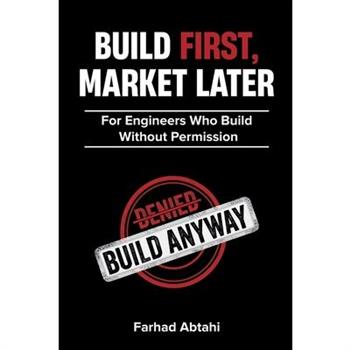 Build First, Market Later