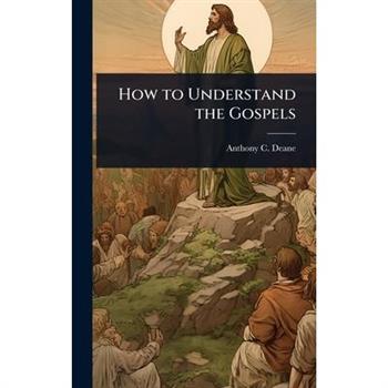 How to Understand the Gospels