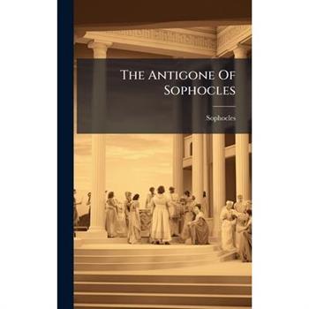 The Antigone Of Sophocles