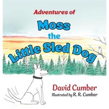Adventures of Moss the Little Sled Dog