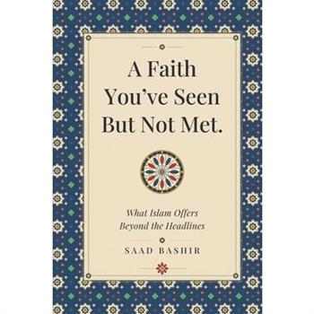 A faith you have seen, but not met