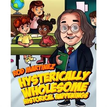 Hysterically Wholesome Historical Happenings