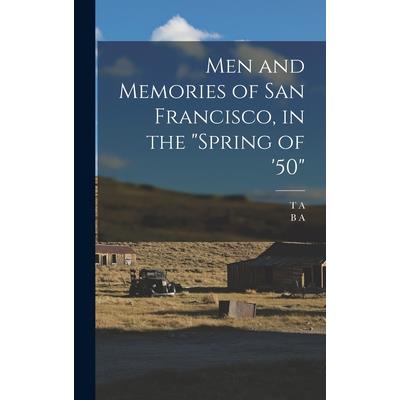 Men and Memories of San Francisco, in the ”spring of ’50”