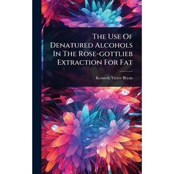 The Use Of Denatured Alcohols In The Rose-gottlieb Extraction For Fat