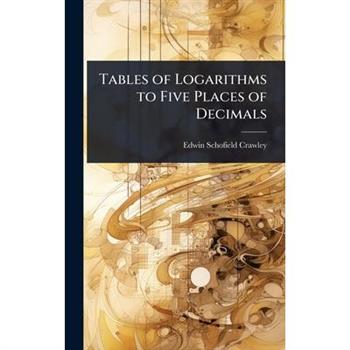 Tables of Logarithms to Five Places of Decimals