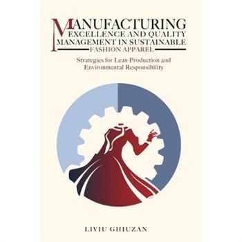 Manufacturing Excellence and Quality Management in Sustainable Fashion Apparel