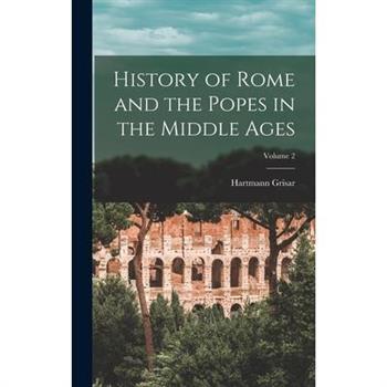 History of Rome and the Popes in the Middle Ages; Volume 2