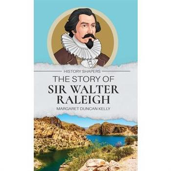 The Story of Sir Walter Raleigh