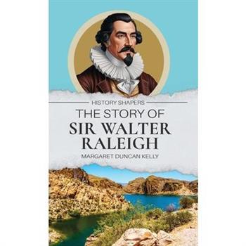 The Story of Sir Walter Raleigh