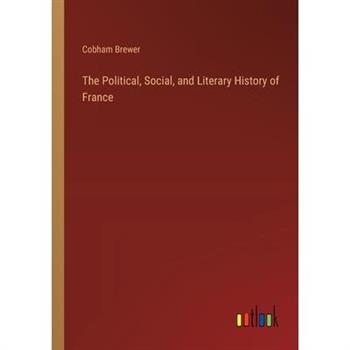 The Political, Social, and Literary History of France