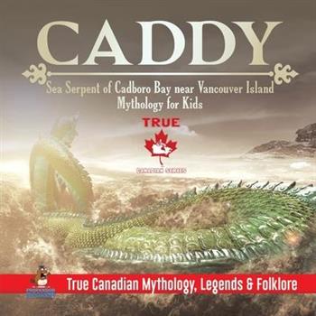 Caddy - Sea Serpent of Cadboro Bay near Vancouver Island - Mythology for Kids - True Canadian Mythology, Legends & Folklore