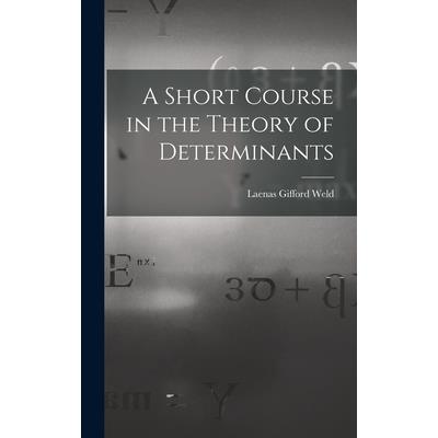 A Short Course in the Theory of Determinants
