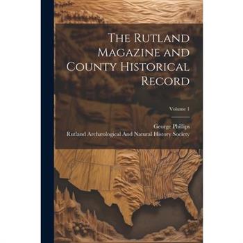 The Rutland Magazine and County Historical Record; Volume 1
