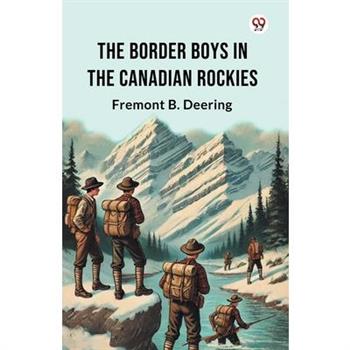 The Border Boys In The Canadian Rockies