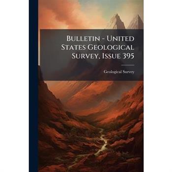 Bulletin - United States Geological Survey, Issue 395