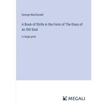 A Book of Strife in the Form of The Diary of an Old Soul