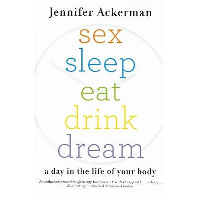 Sex Sleep Eat Drink Dream