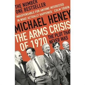 The Arms Crisis of 1970TheArms Crisis of 1970The Plot That Never Was