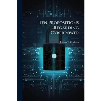 Ten Propositions Regarding Cyberpower
