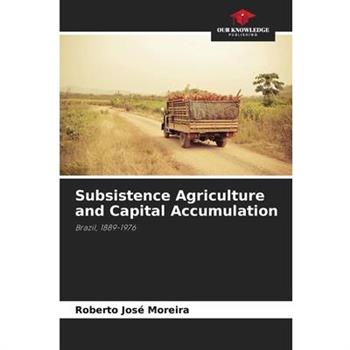 Subsistence Agriculture and Capital Accumulation
