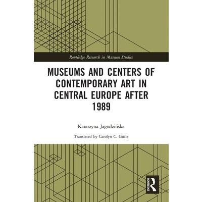 Museums and Centers of Contemporary Art in Central Europe After 1989
