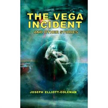 The Vega Incident and Other Stories