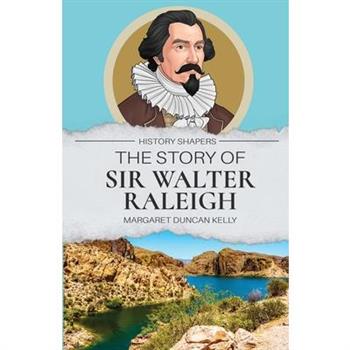 The Story of Sir Walter Raleigh