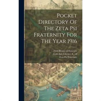 Pocket Directory Of The Zeta Psi Fraternity For The Year 1916