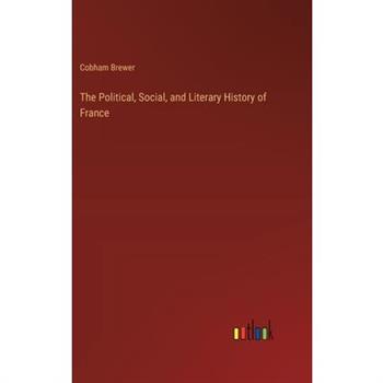 The Political, Social, and Literary History of France