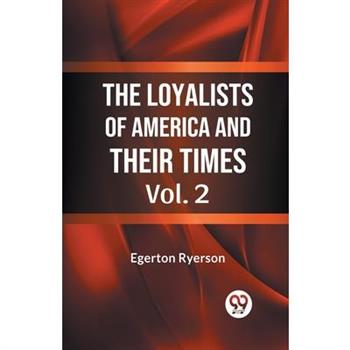 The Loyalists of America and Their Times Vol. 2