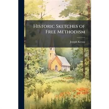 Historic Sketches of Free Methodism