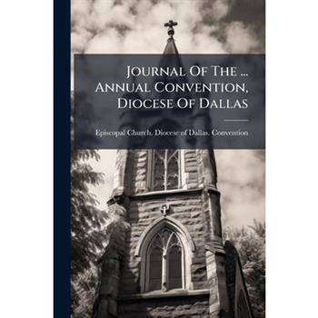 Journal Of The ... Annual Convention, Diocese Of Dallas