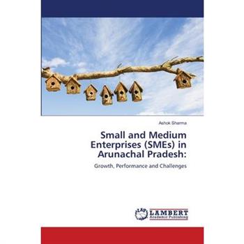 Small and Medium Enterprises (SMEs) in Arunachal Pradesh