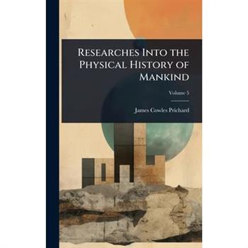 Researches Into the Physical History of Mankind