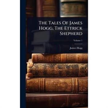 The Tales Of James Hogg, The Ettrick Shepherd