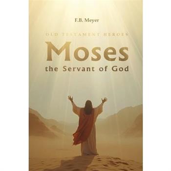Moses the Servant of God