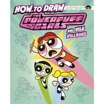 How to Draw the Powerpuff Girls and Vile Villains