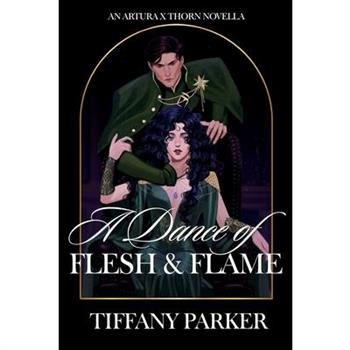 A Dance of Flesh & Flame