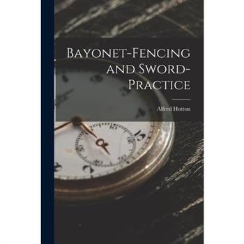 Bayonet-Fencing and Sword-Practice